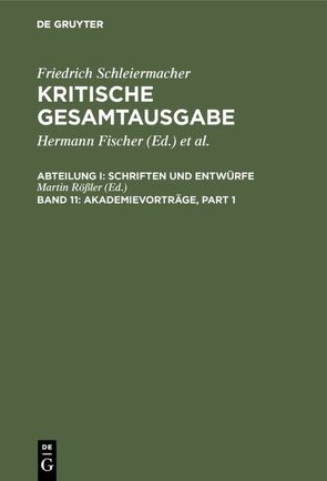 Friedrich Schleiermacher: Kritische Gesamtausgabe. Schriften und Entwürfe / Akademievorträge von Emersleben,  Lars, Rößler,  Martin