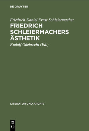 Friedrich Schleiermachers Ästhetik von Odebrecht,  Rudolf, Schleiermacher,  Friedrich Daniel Ernst