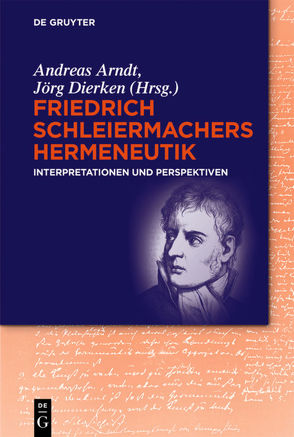 Friedrich Schleiermachers Hermeneutik von Arndt,  Andreas, Dierken,  Jörg