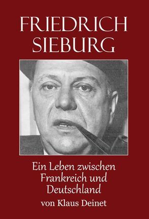 Friedrich Sieburg (1893 – 1964) von Deinet,  Klaus