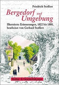 Friedrich Stoffert: Bergedorf und Umgebung von Dahms,  Geerd, Falkenhof,  Susanne, Kultur- & Geschichtskontor, Langhammer,  Hilke, Lindemann,  Jörn U., Menzel,  Gerrit, Neiser,  Angelika, Stoffert,  Gerhard, Zimmermann,  Thomas