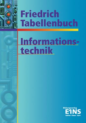 Friedrich Tabellenbuch Informations- und Kommunikationstechnik / Friedrich Tabellenbuch Informationstechnik von Brößler,  Helmut, Dohr,  Gerd, Eckardt,  Volkmar, Graßl,  Andreas, Lampe,  Kurt, Lipsmeier,  Antonius, Milde,  Helmut, Mogilowski,  Werner, Morlock,  Harald, Rohlfing,  Horst, Sütterlin,  Markus, Tornau,  Frank, Tornau,  Fritz, Wedelstaedt,  Jürgen, Zantis,  Franz-Peter