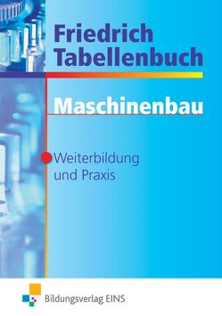 Friedrich Tabellenbuch Maschinenbau von Barthel,  Maria, Lipsmeier,  Antonius, Meier,  Thomas, Mogilowski,  Werner, Rottbacher,  Herbert, Scheurmann,  Martin, Wiens,  Eckhard