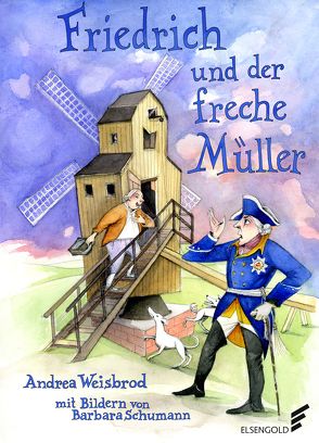 Friedrich und der freche Müller von Schumann,  Barbara, Weisbrod,  Andrea