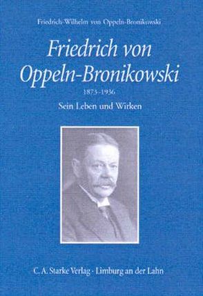 Friedrich v. Oppeln-Bronikowski 1873-1936 von Oppeln-Bronikowski,  Friedrich-Wilhelm v., von Preußen,  S.K.H. Dr. Friedrich Wilhelm Prinz