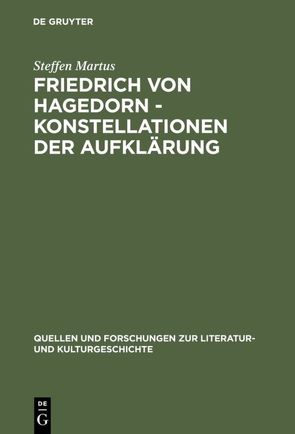 Friedrich von Hagedorn – Konstellationen der Aufklärung von Martus,  Steffen