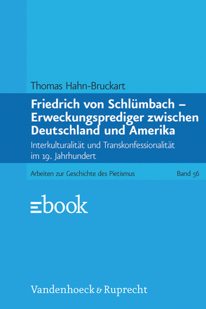 Friedrich von Schlümbach – Erweckungsprediger zwischen Deutschland und Amerika von Hahn-Bruckart,  Thomas