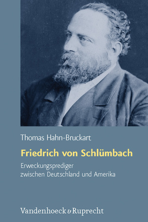 Friedrich von Schlümbach – Erweckungsprediger zwischen Deutschland und Amerika von Hahn-Bruckart,  Thomas