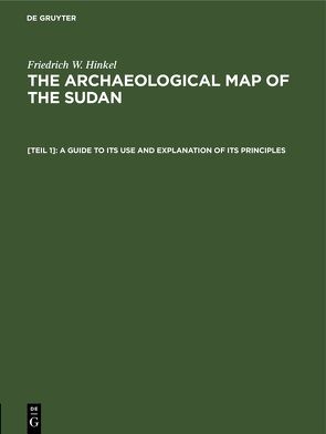 Friedrich W. Hinkel: The archaeological map of the Sudan / A guide to its use and explanation of its principles von Adams,  William Y., Herrmann,  Joachim, Mills,  Anthony J., Sherif,  Nigm ed Din Mohammed