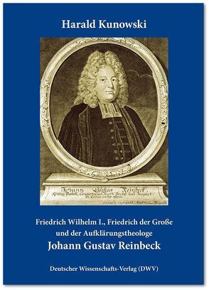 Friedrich Wilhelm I., Friedrich der Große und der Aufklärungstheologe Johann Gustav Reinbeck von Kunowski,  Harald