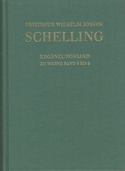 Friedrich Wilhelm Joseph Schelling: Historisch-kritische Ausgabe / Reihe I: Werke. Ergänzungsband zu den Werken Band 5-9 von Buchheim,  Thomas, Durner,  Manfred, Hennigfeld,  Jochem, Jacobs,  Wilhelm G., Jantzen,  Jörg, Moiso,  Francesco, Peetz,  Siegbert, Schelling,  Friedrich Wilhelm Joseph