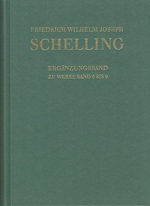 Friedrich Wilhelm Joseph Schelling: Historisch-kritische Ausgabe / Reihe I: Werke. Ergänzungsband zu den Werken Band 5-9 von Buchheim,  Thomas, Durner,  Manfred, Hennigfeld,  Jochem, Jacobs,  Wilhelm G., Jantzen,  Jörg, Moiso,  Francesco, Peetz,  Siegbert, Schelling,  Friedrich Wilhelm Joseph