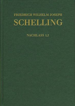 Friedrich Wilhelm Joseph Schelling: Historisch-kritische Ausgabe / Reihe II: Nachlaß. Band II,1,1: Frühe Bebenhäuser Arbeiten (1787–1791) von Arnold,  Christopher, Buchheim,  Thomas, Hennigfeld,  Jochem, Jacobs,  Wilhelm G., Jantzen,  Jörg, Peetz,  Siegbert, Schelling,  Friedrich Wilhelm Joseph, Zierl,  Andreas