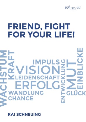 Friend, fight for your life! von Schneuing,  Kai