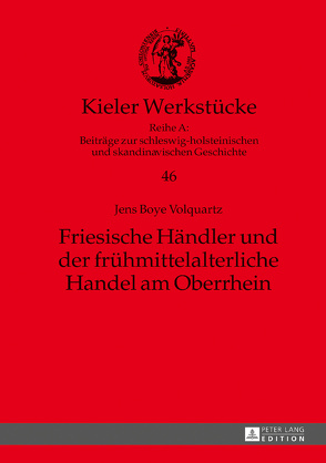 Friesische Händler und der frühmittelalterliche Handel am Oberrhein von Volquartz,  Jens Boye