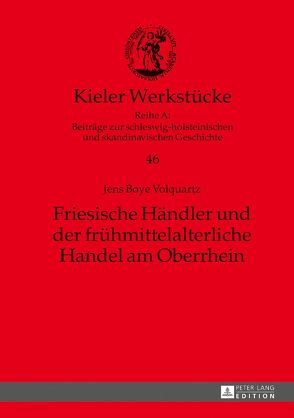 Friesische Händler und der frühmittelalterliche Handel am Oberrhein von Volquartz,  Jens Boye