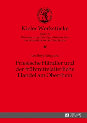 Friesische Händler und der frühmittelalterliche Handel am Oberrhein von Volquartz,  Jens Boye