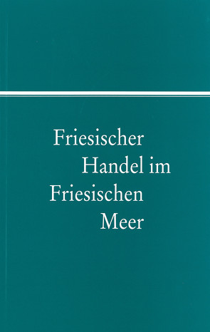 Friesischer Handel im Friesischen Meer von Pingel,  Fiete, Steensen,  Thomas