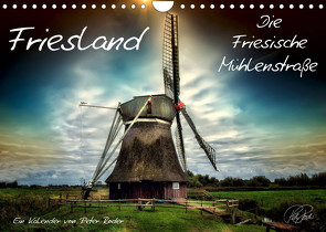 Friesland – Die Friesische Mühlenstraße (Wandkalender 2023 DIN A4 quer) von Roder,  Peter