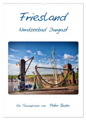 Friesland – Nordseebad Dangast (Wandkalender 2024 DIN A2 hoch), CALVENDO Monatskalender von Roder,  Peter