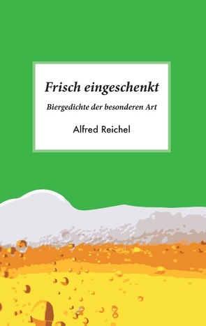 Frisch eingeschenkt von Reichel,  Alfred