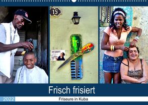 Frisch frisiert – Friseure in Kuba (Premium, hochwertiger DIN A2 Wandkalender 2022, Kunstdruck in Hochglanz) von von Loewis of Menar,  Henning