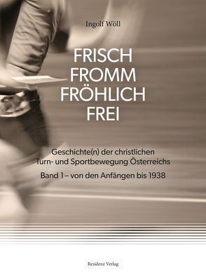 FRISCH FROMM FRÖHLICH FREI von Wöll,  Ingolf