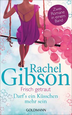 Frisch getraut / Darf’s ein Küsschen mehr sein? von Althans,  Antje, Gibson,  Rachel