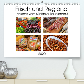 Frisch und Regional – Leckeres vom Südtiroler Bauernmarkt (Premium, hochwertiger DIN A2 Wandkalender 2020, Kunstdruck in Hochglanz) von Wilczek,  Dieter-M.