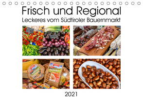 Frisch und Regional – Leckeres vom Südtiroler Bauernmarkt (Tischkalender 2021 DIN A5 quer) von Wilczek,  Dieter-M.