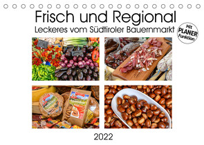 Frisch und Regional – Leckeres vom Südtiroler Bauernmarkt (Tischkalender 2022 DIN A5 quer) von Wilczek,  Dieter-M.