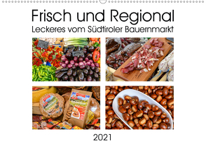 Frisch und Regional – Leckeres vom Südtiroler Bauernmarkt (Wandkalender 2021 DIN A2 quer) von Wilczek,  Dieter-M.