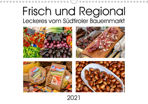 Frisch und Regional – Leckeres vom Südtiroler Bauernmarkt (Wandkalender 2021 DIN A3 quer) von Wilczek,  Dieter-M.