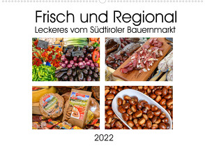 Frisch und Regional – Leckeres vom Südtiroler Bauernmarkt (Wandkalender 2022 DIN A2 quer) von Wilczek,  Dieter-M.