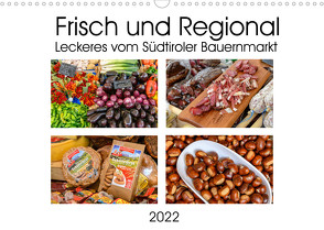 Frisch und Regional – Leckeres vom Südtiroler Bauernmarkt (Wandkalender 2022 DIN A3 quer) von Wilczek,  Dieter-M.