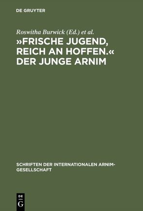 »Frische Jugend, reich an Hoffen.« Der junge Arnim von Burwick,  Roswitha, Härtl,  Heinz