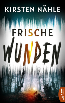 Frische Wunden von Nähle,  Kirsten