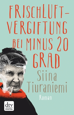 Frischluftvergiftung bei minus 20 Grad von Küddelsmann,  Tanja, Tiuraniemi,  Siina