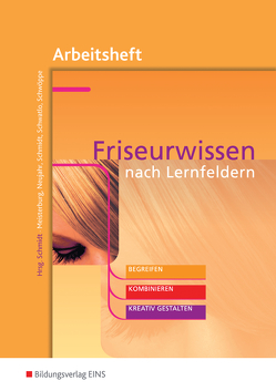 Friseurwissen nach Lernfeldern von Albrechtshofer,  Georg, Meisterburg,  Margit, Schmidt,  Wolfgang, Schwatlo,  Siegrid, Schwöppe,  Dorothee