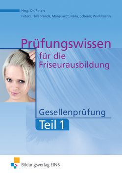 Prüfungswissen für die Friseurausbildung von Hillebrands,  Heinz, Marquardt,  Monika, Peters,  Imke Barbara, Raila,  Petronilla, Scherer,  Ingrid, Winklmann,  Rosemarie