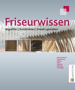 Friseurwissen von Albrechtshofer,  Georg, Meisterburg,  Margit, Pelikan,  Helmut, Riehl,  Ulrike, Schmidt,  Wolfgang, Swatlo,  Sigrid, Swöppe,  Dorothee