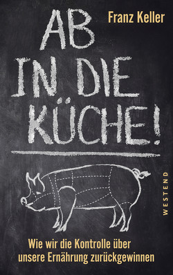 Ab in die Küche! von Keller,  Franz