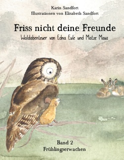 Friss nicht deine Freunde – Frühlingserwachen von Sandfort,  Elisabeth, Sandfort,  Karin