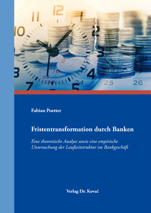 Fristentransformation durch Banken von Poetter,  Fabian