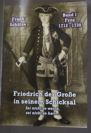 Fritz, 1712 bis 1730; Band 1 von: Friedrich der Große in seinem Schicksal von Mimi,  M., Schütze,  Frank