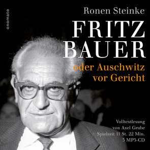 Fritz Bauer oder Auschwitz vor Gericht von Grube,  Axel, Steinke,  Ronen