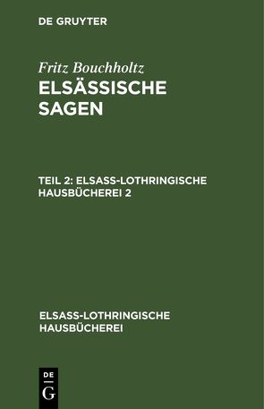 Fritz Bouchholtz: Elsässische Sagen / Fritz Bouchholtz: Elsässische Sagen. Teil 2 von Bouchholtz,  Fritz