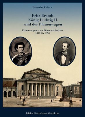 Fritz Brandt, König Ludwig II. und der Pfauenwagen von Kuboth,  Sebastian