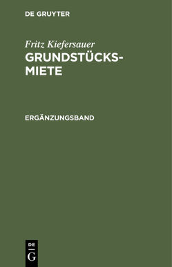 Fritz Kiefersauer: Grundstücksmiete / Ergänzungsband von Kiefersauer,  Fritz