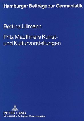 Fritz Mauthners Kunst- und Kulturvorstellungen von Ullmann,  Bettina